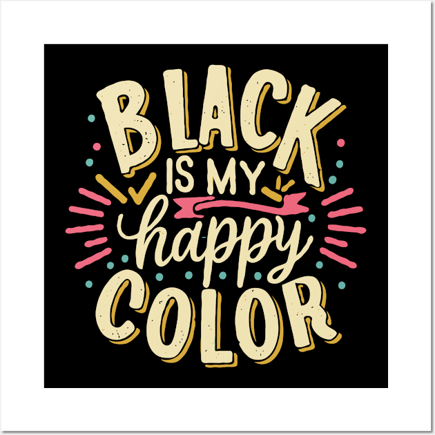 Black is My Happy Color, Black Lovers Wall Art by Chrislkf